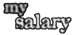 * my salary
